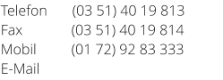 Telefon	(03 51) 40 19 813 Fax	(03 51) 40 19 814 Mobil	(01 72) 92 83 333 E-Mail