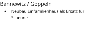Bannewitz / Goppeln •	Neubau Einfamilienhaus als Ersatz für Scheune